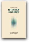 Le Seigneur des robots - De Lacoste Arnaud