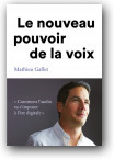 Le nouveau pouvoir de la voix - Gallet Mathieu