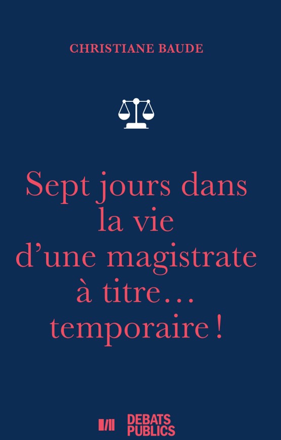 Sept jours dans la vie d'une magistrate à titre… temporaire